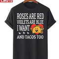 Roses Are Red Violets Are Blue I Want Queso And Tacos Valentines Day Unisex T-Shirt