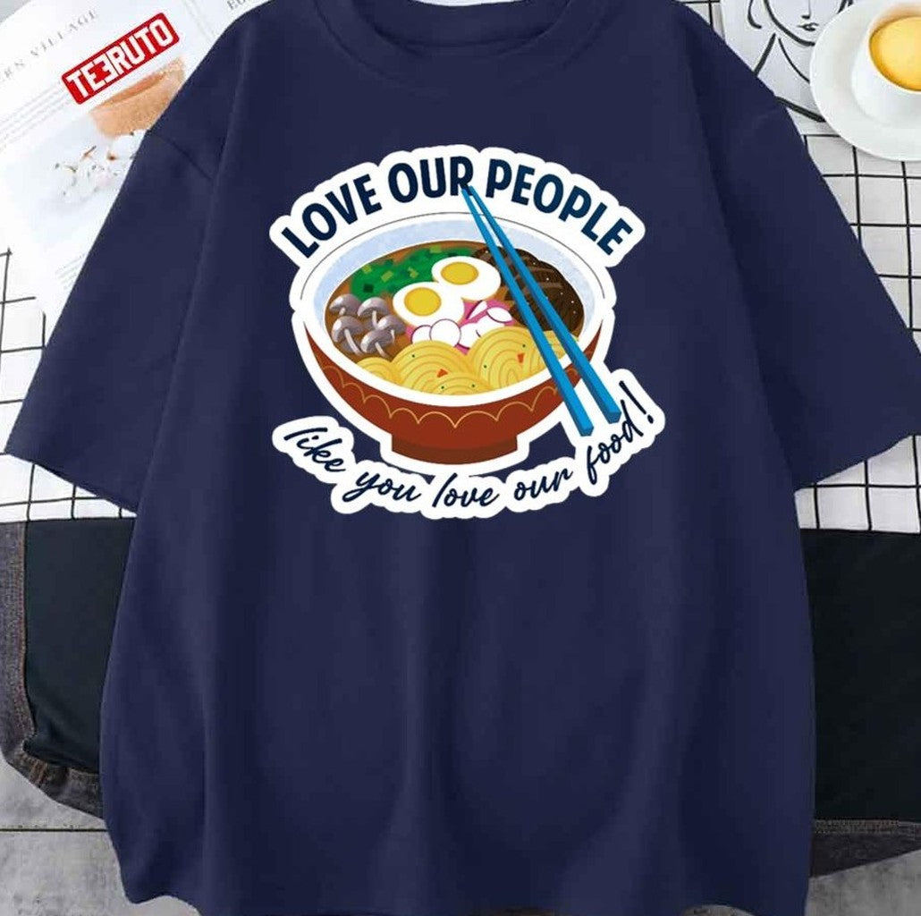 Asian Lives Matter Love Our People Like You Love Our Food Unisex T-Shirt