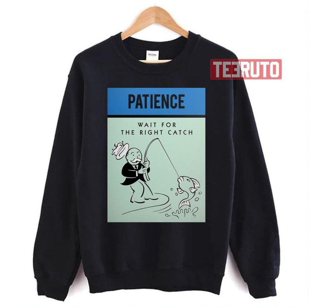Patience Wait For The Right Catch Unisex T-Shirt