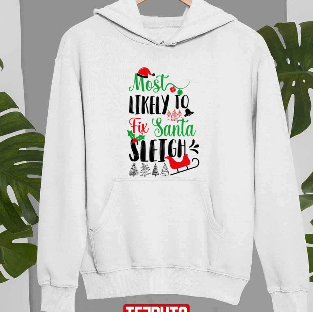 Most Likely To Fix Santa Sleigh Christmas Quote Unisex Sweatshirt