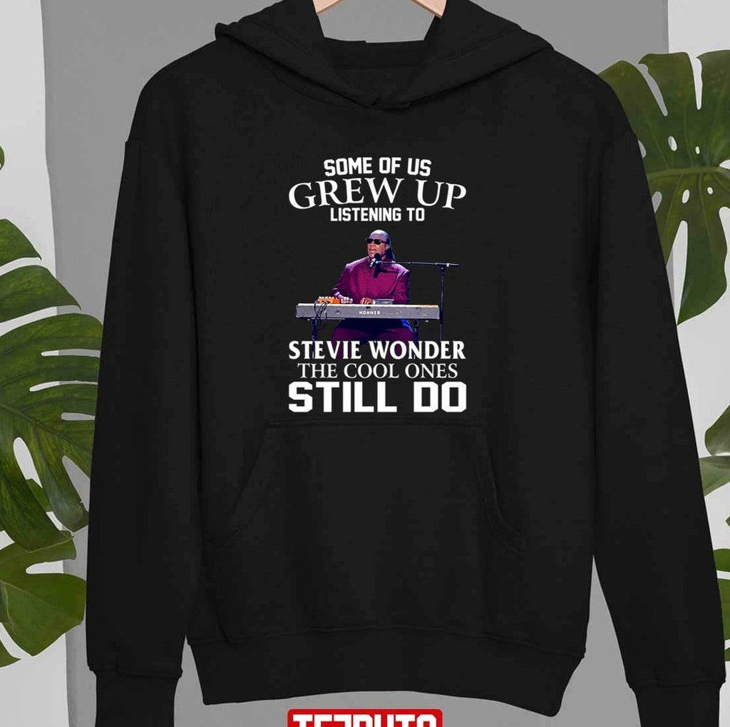 Some Of Us Grew Up Listening To Stevie Wonder The Cool Ones Still Do Unisex Sweatshirt