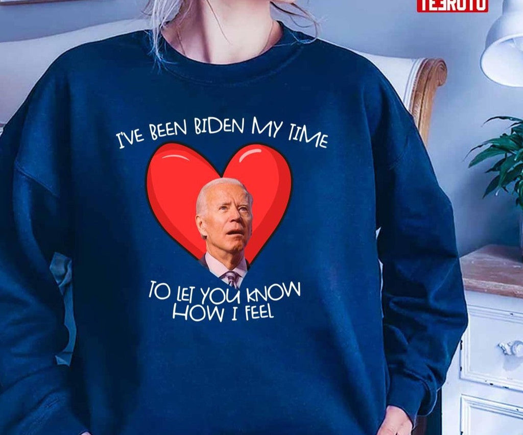 Biden My Time To Tell You My Feelings Funny Biden Valentine Gear Unisex T-Shirt