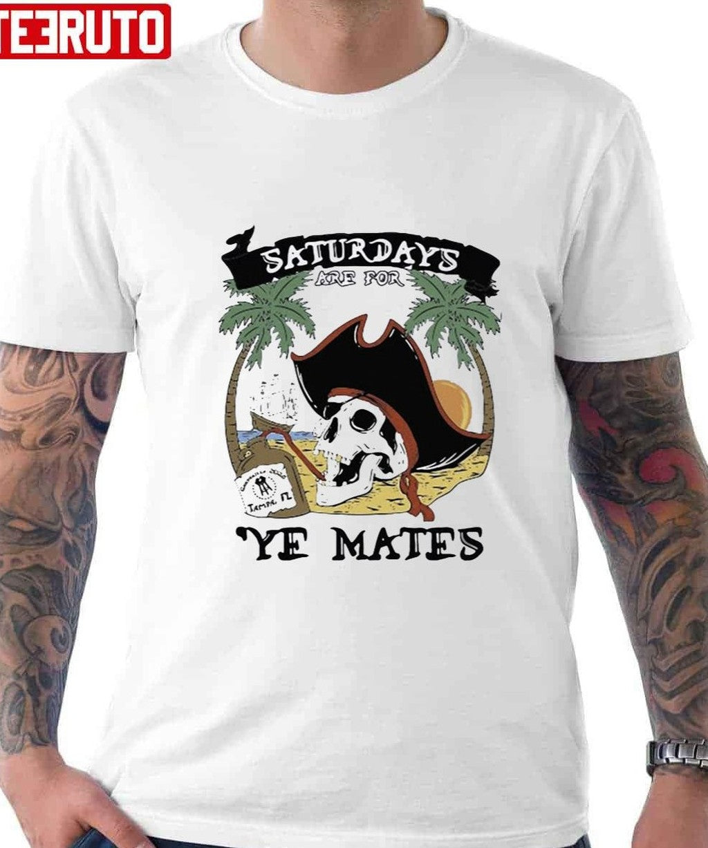 Saturdays Are For Ye Mates Unisex T-Shirt