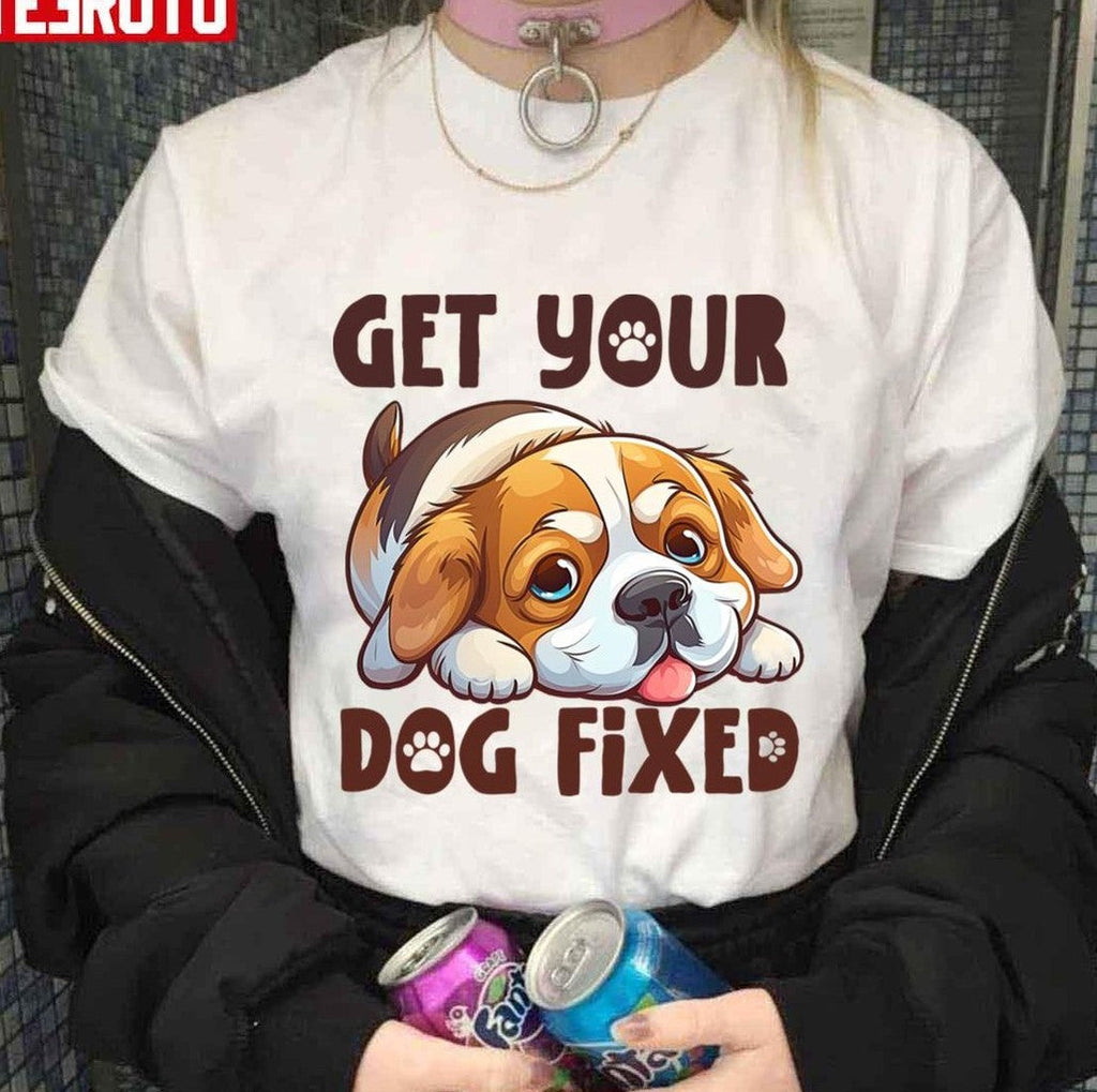 Puppy Get Your Dog Fixed Unisex T-Shirt