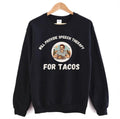 Tacos Lovers Funny Sayings Will Provide Speech Therapy For Tacos Unisex Sweatshirt