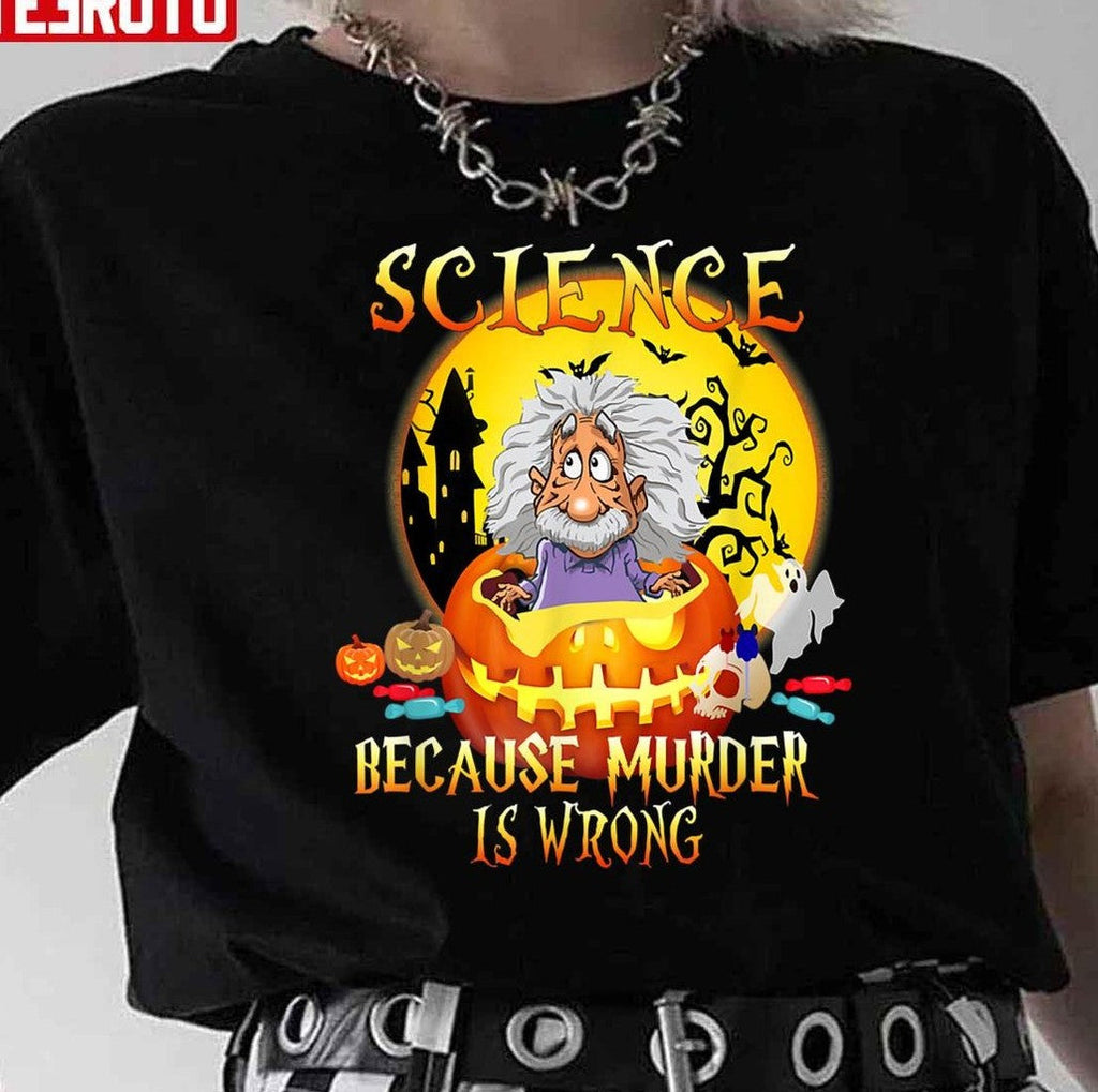 Science Because Murder Is Wrong Funny Halloween Party Unisex Sweatshirt
