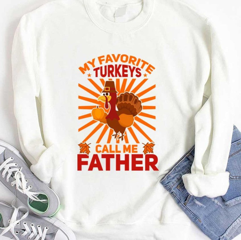 Thanks Father My Favorite Turkeys Call Me Father Father Thanksgiving Unisex Hoodie
