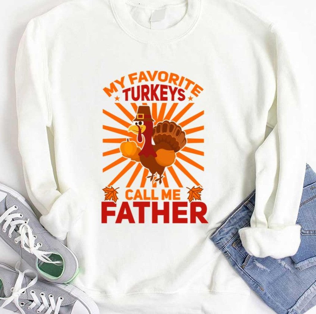 Thanks Father My Favorite Turkeys Call Me Father Father Thanksgiving Unisex Hoodie