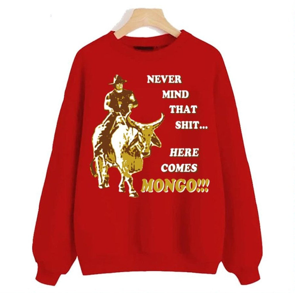 Never That Sht Here Comes Mongo Blazing Saddles Unisex Sweatshirt