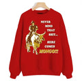 Never That Sht Here Comes Mongo Blazing Saddles Unisex Sweatshirt