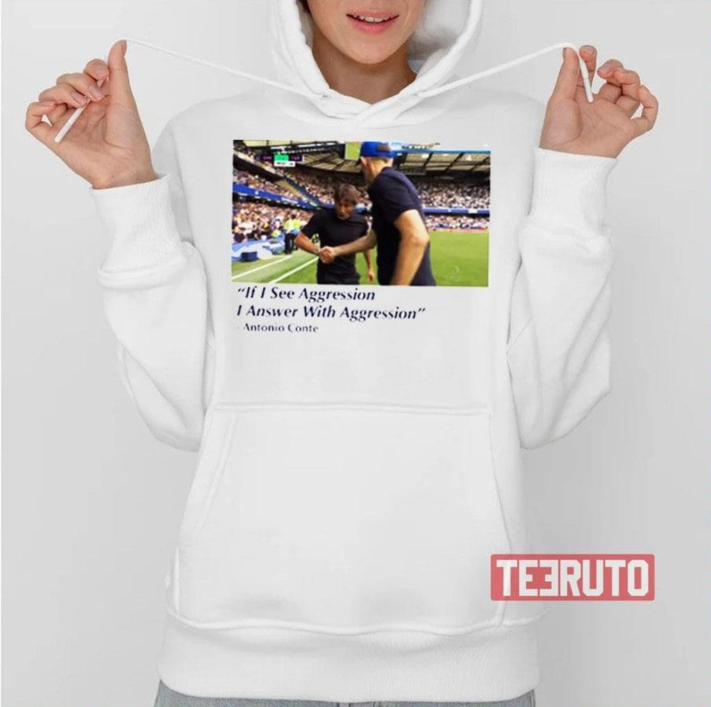 Antonio Conte I See Aggression Tottenham Hotspur Unisex Sweatshirt