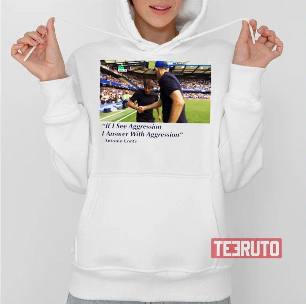 Antonio Conte I See Aggression Tottenham Hotspur Unisex Sweatshirt