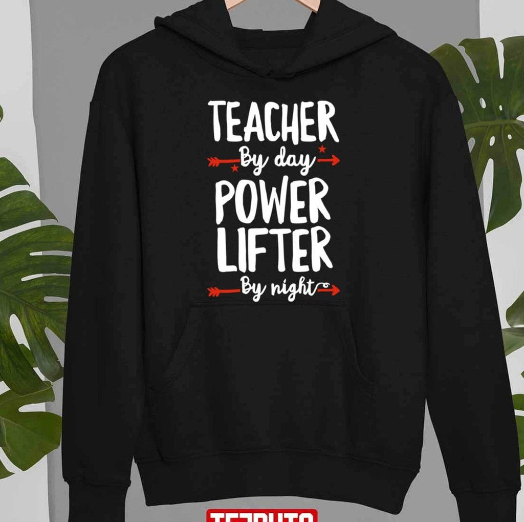 Teacher By Day Power Lifter By Night Unisex T-Shirt