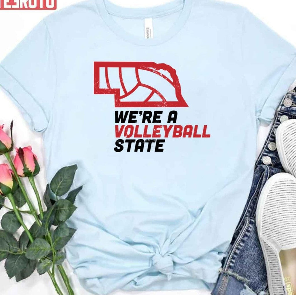 Nebraska We're A Volleyball State Unisex T-Shirt
