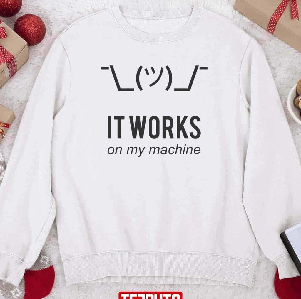 Shrug It Works On My Machine Funny Programmer Unisex Sweatshirt