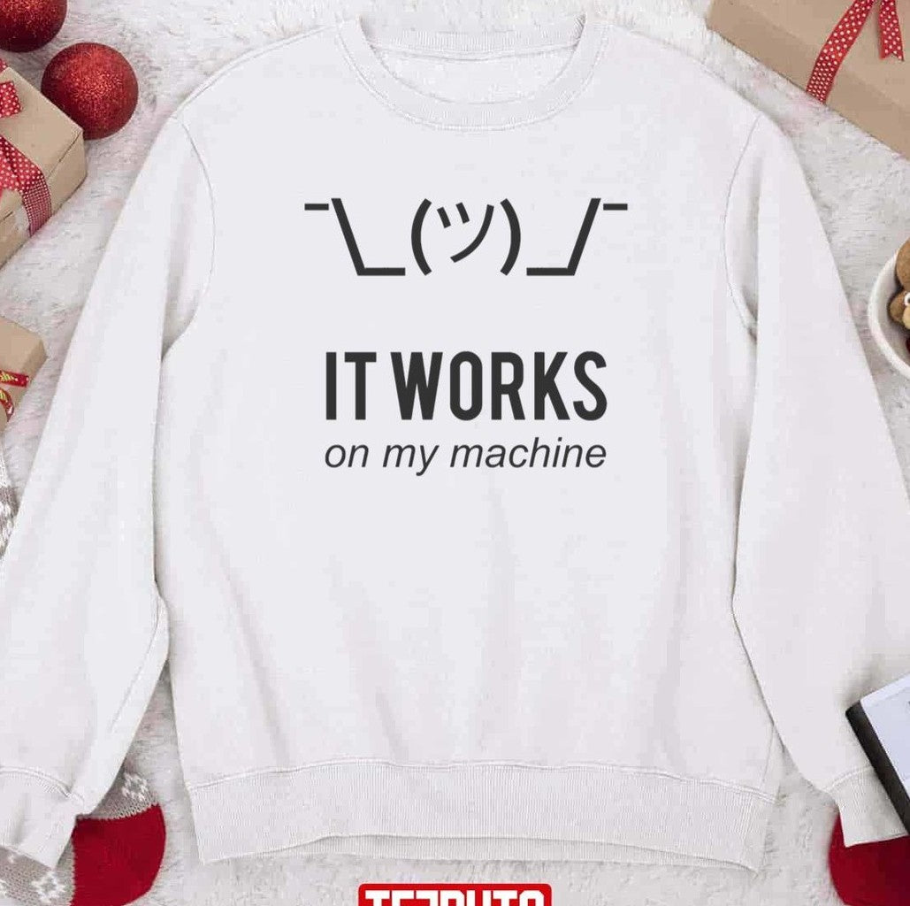 Shrug It Works On My Machine Funny Programmer Unisex Sweatshirt