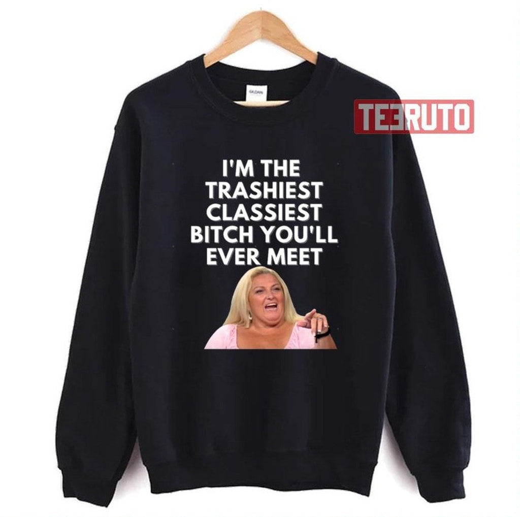 Angela Im The Trashiest Classiest Bitch Darcey Silva 90 Day Fiance Unisex Sweatshirt
