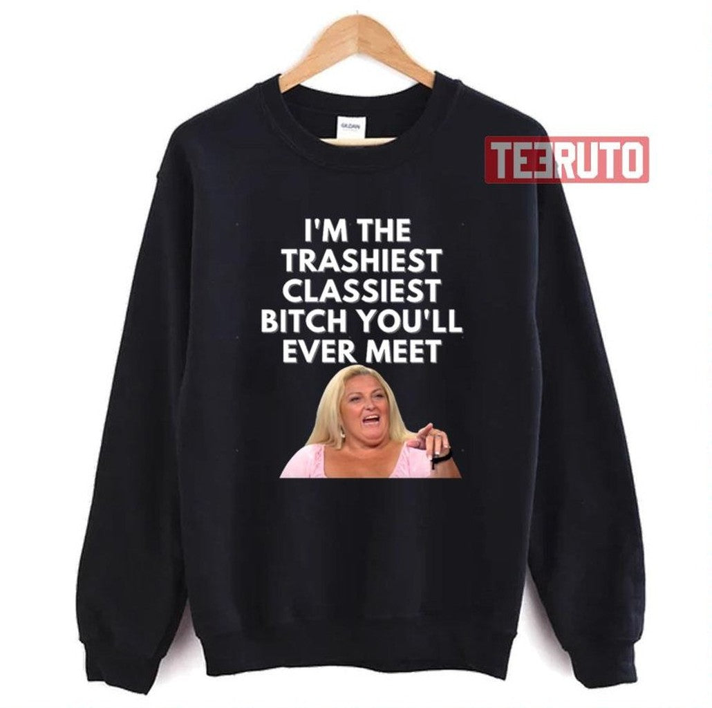 Angela Im The Trashiest Classiest Bitch Darcey Silva 90 Day Fiance Unisex Sweatshirt