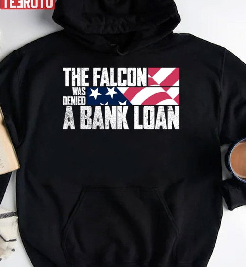 The Falcon Was Denied A Bank Loan Unisex T-Shirt