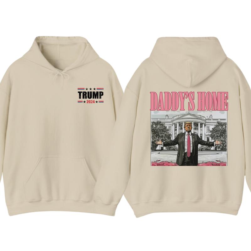 Daddyâ€™s Home Hoodie, Daddy 2024 Shirt, Hoodie, Trummmp will be the president of the United States, Trum Supporter Shirt, 2 Sided Casual Classic Cotton, For Men, For Women unisex hoodie