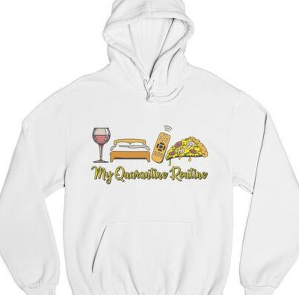 My Quarantine Routine Unisex Hoodie