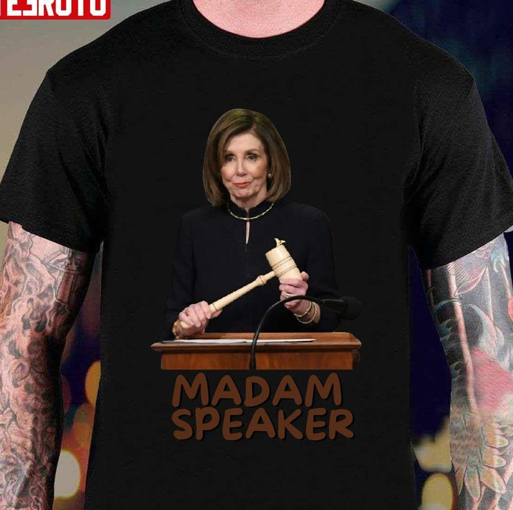 Nancy Pelosi Politics Madam Speaker Unisex T-Shirt
