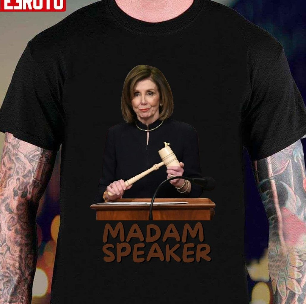 Nancy Pelosi Politics Madam Speaker Unisex T-Shirt