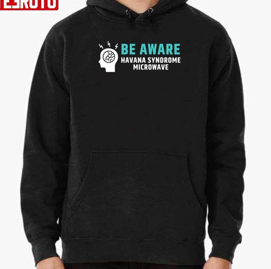 Be Aware Havana Syndrome Microwave Unisex T-Shirt
