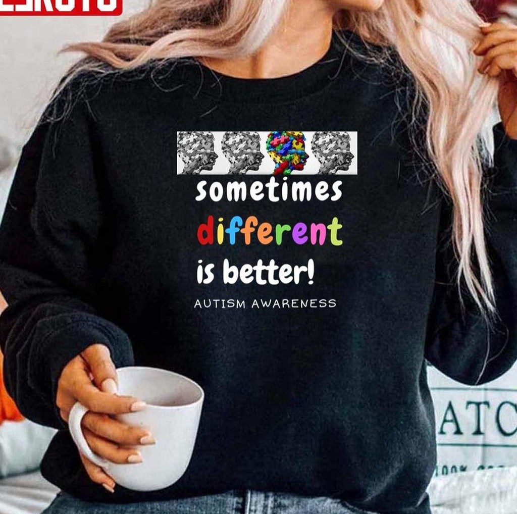 Autism Awareness Colorful Somtimes Diffrent Is Better Unisex Sweatshirt