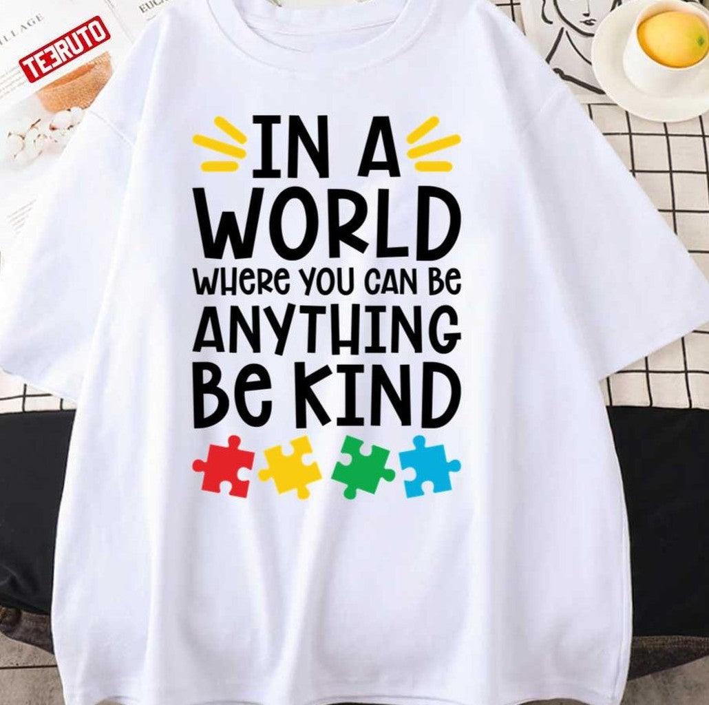 Autism Teacher In A World Where You Can Be Anything Be Kind Unisex T-Shirt
