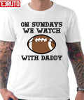 On Sundays We Watch Football With Daddy Unisex T-shirt