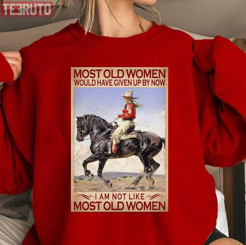 Most Old Women Would Have Given Up By Now Cowgirl Riding Horses Sweatshirt