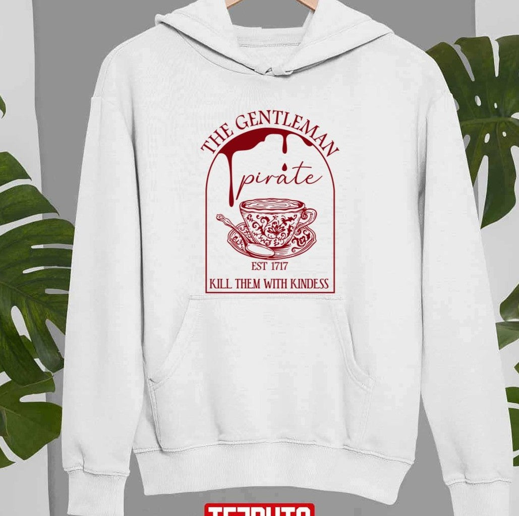The Gentleman Pirate Est 1717 Kill Them With Kindess Unisex Sweatshirt