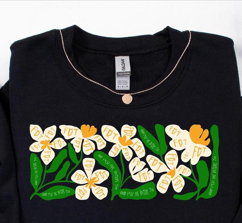 BoHo Style Floral FDT Shirt and Fvck His Voters Too Anti-Trump Sweatshirt - Fvck Trump Statement Pullover