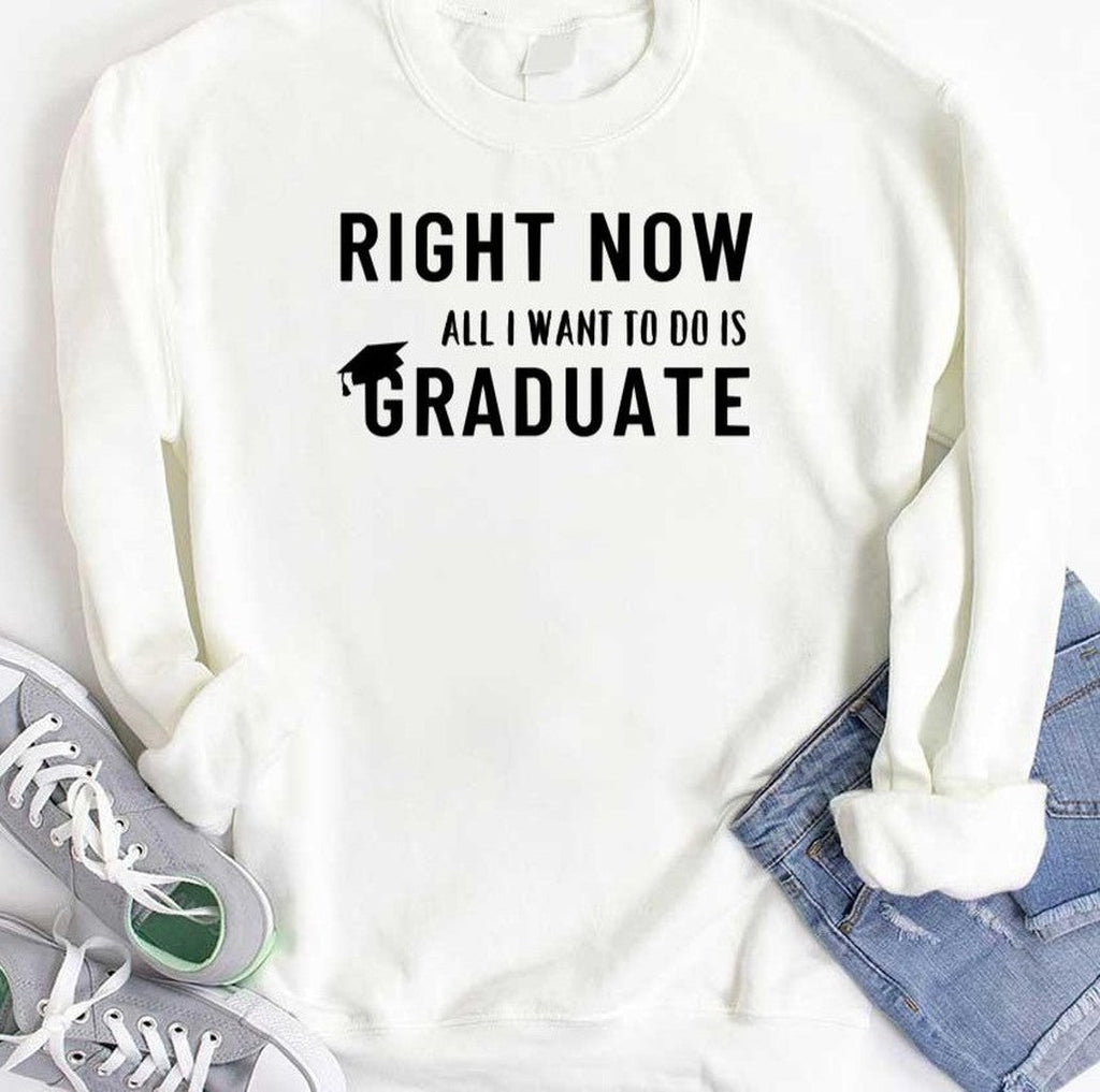 Right Now All I Want To Do Is Graduate Unisex T-Shirt