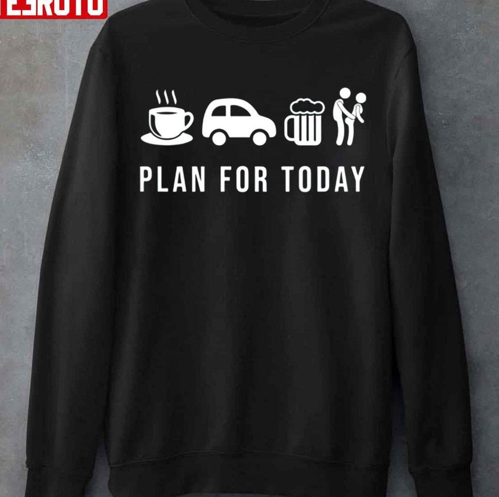 Plan For Today Coffe Ride Beer Then Sex Funny Unisex Sweatshirt