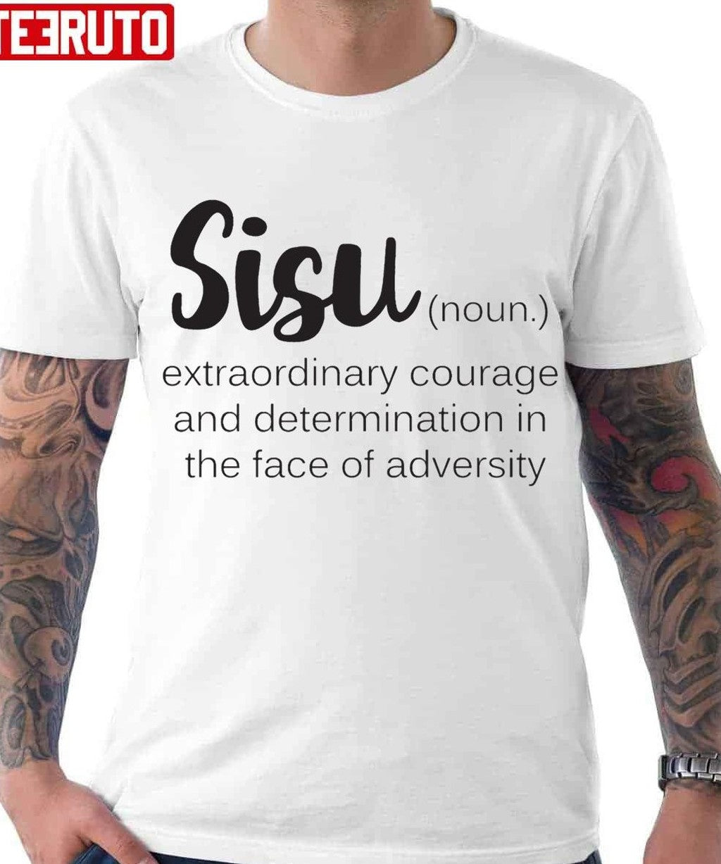 Sisu Word Definition Courage Determination Unisex T-Shirt
