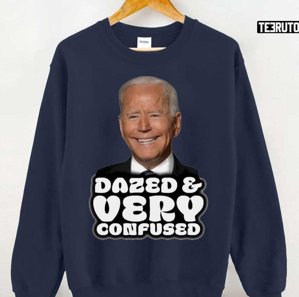 Biden Dazed And Very Confused Unisex T-Shirt