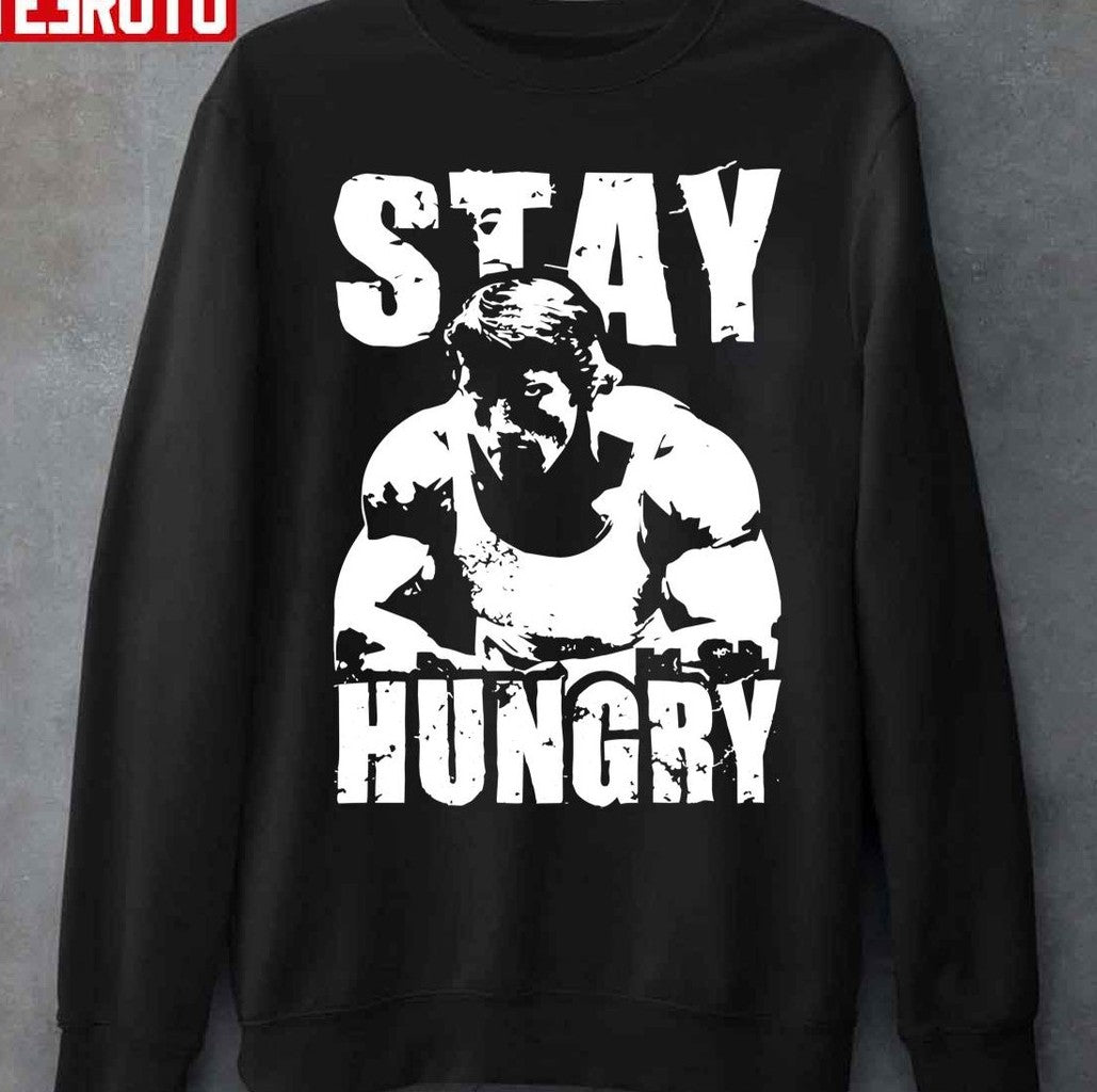 Stay Hungry Workout Muscle Gym And Fitness Unisex T-Shirt