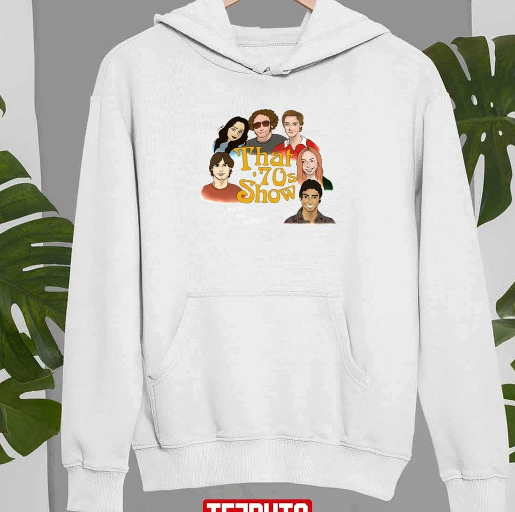 That 70s Showwe’re All Alright Unisex Sweatshirt