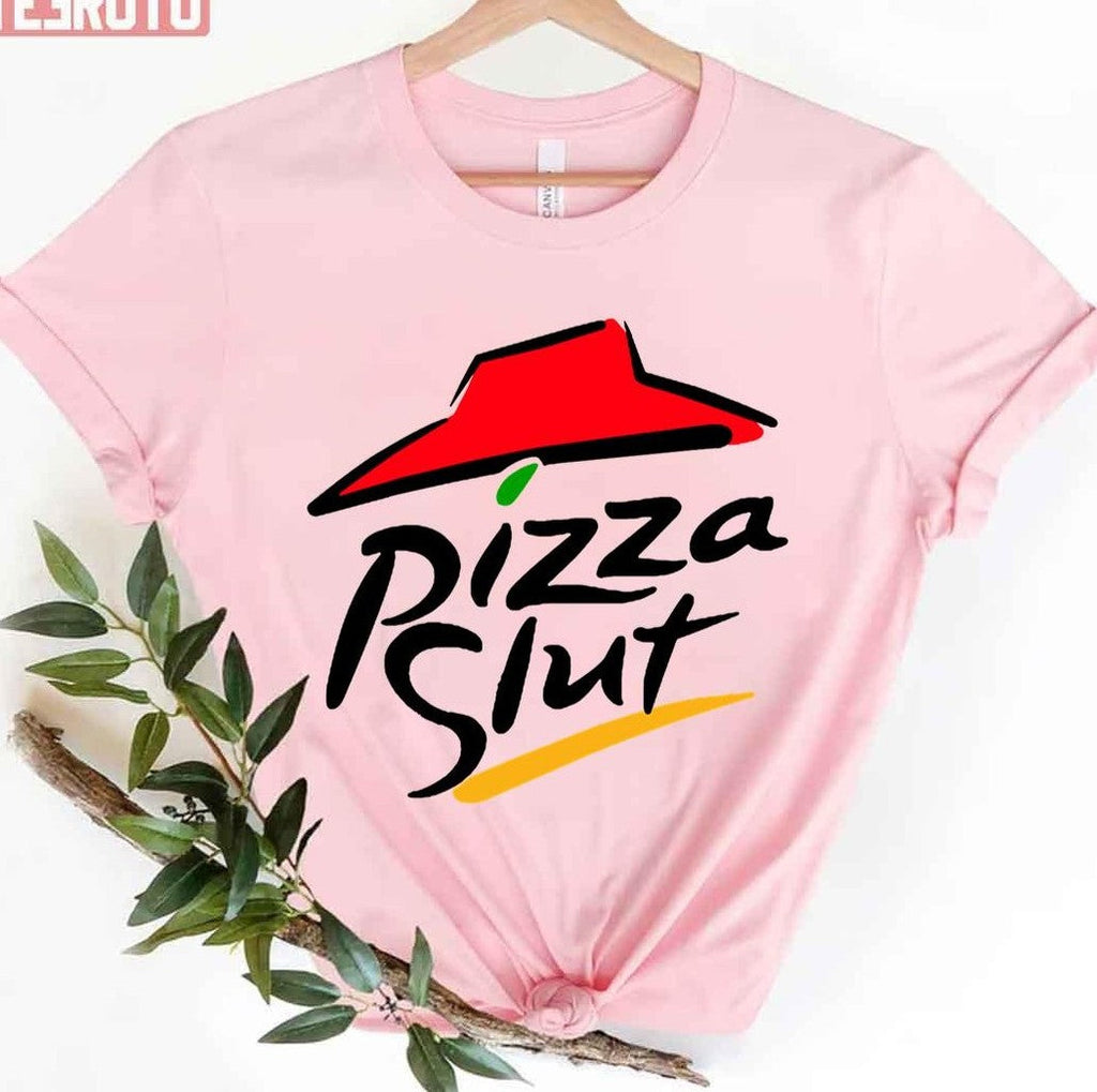 Pizza Slut Parody Pizza Hut Unisex T-Shirt