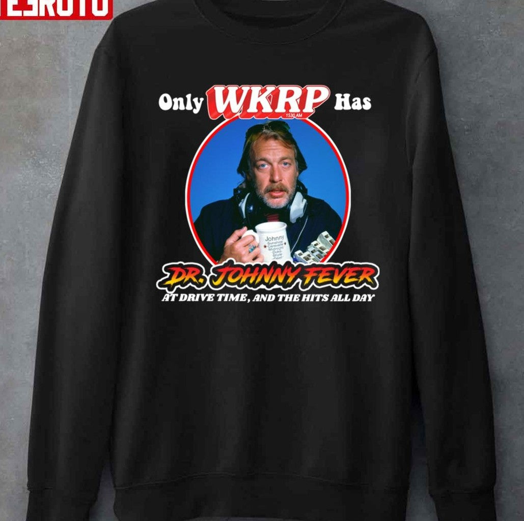 Only Wkrp In Cincinnati Has Dr Johnny Fever Unisex T-shirt