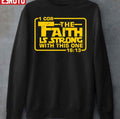 The Faith Is Strong With This One Christian Funny Unisex Sweatshirt