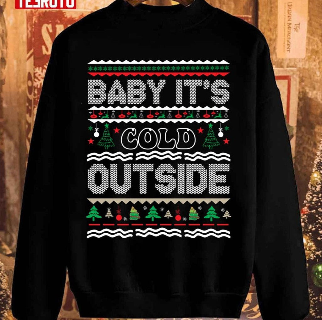 Baby It's Cold Outside Ugly Christmas Pattern Unisex Sweatshirt