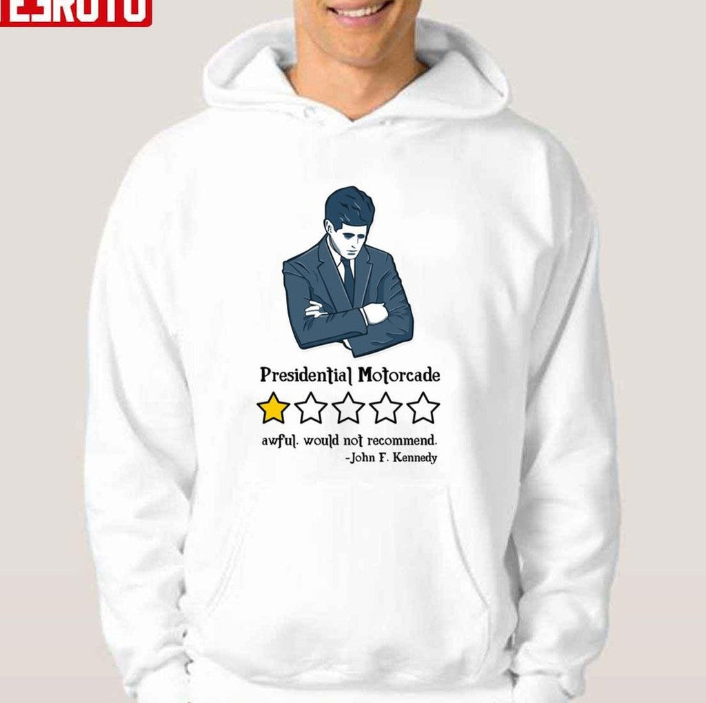 Presidential Motorcade Awful Would Not Recommend John F Kennedy Unisex T-Shirt
