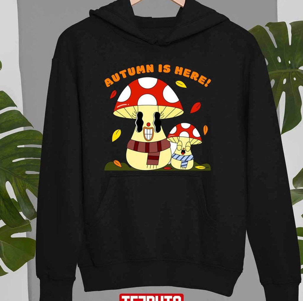 Autumn Is Here Happy Mushroom Fungi Fungus Unisex T-shirt