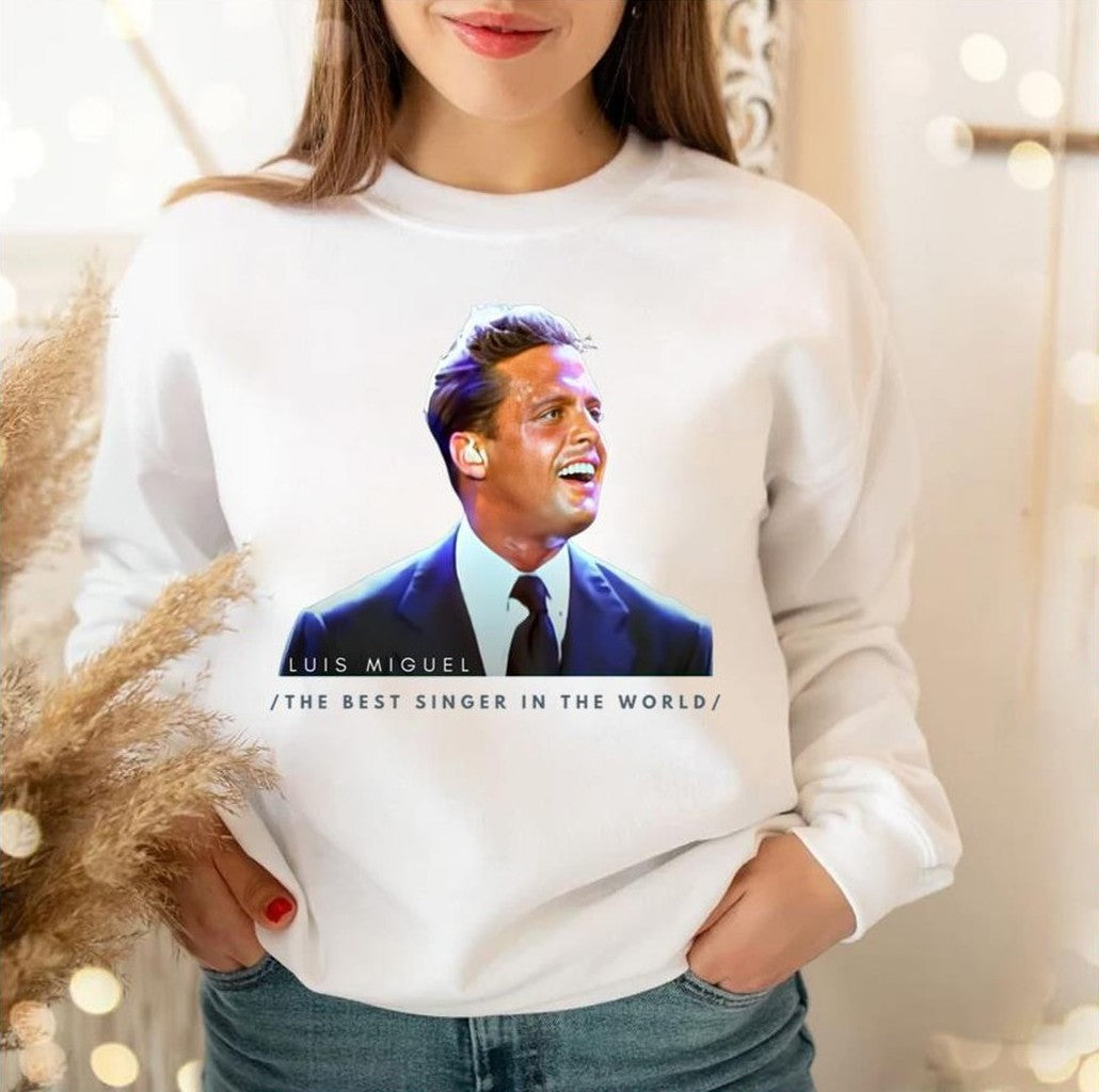 The Best Singer In The World Luis Miguel Unisex Sweatshirt