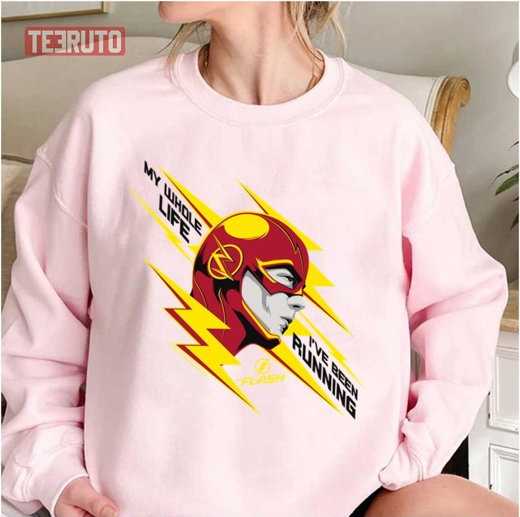 My Whole Life I've Been Running The Flash Unisex T-Shirt