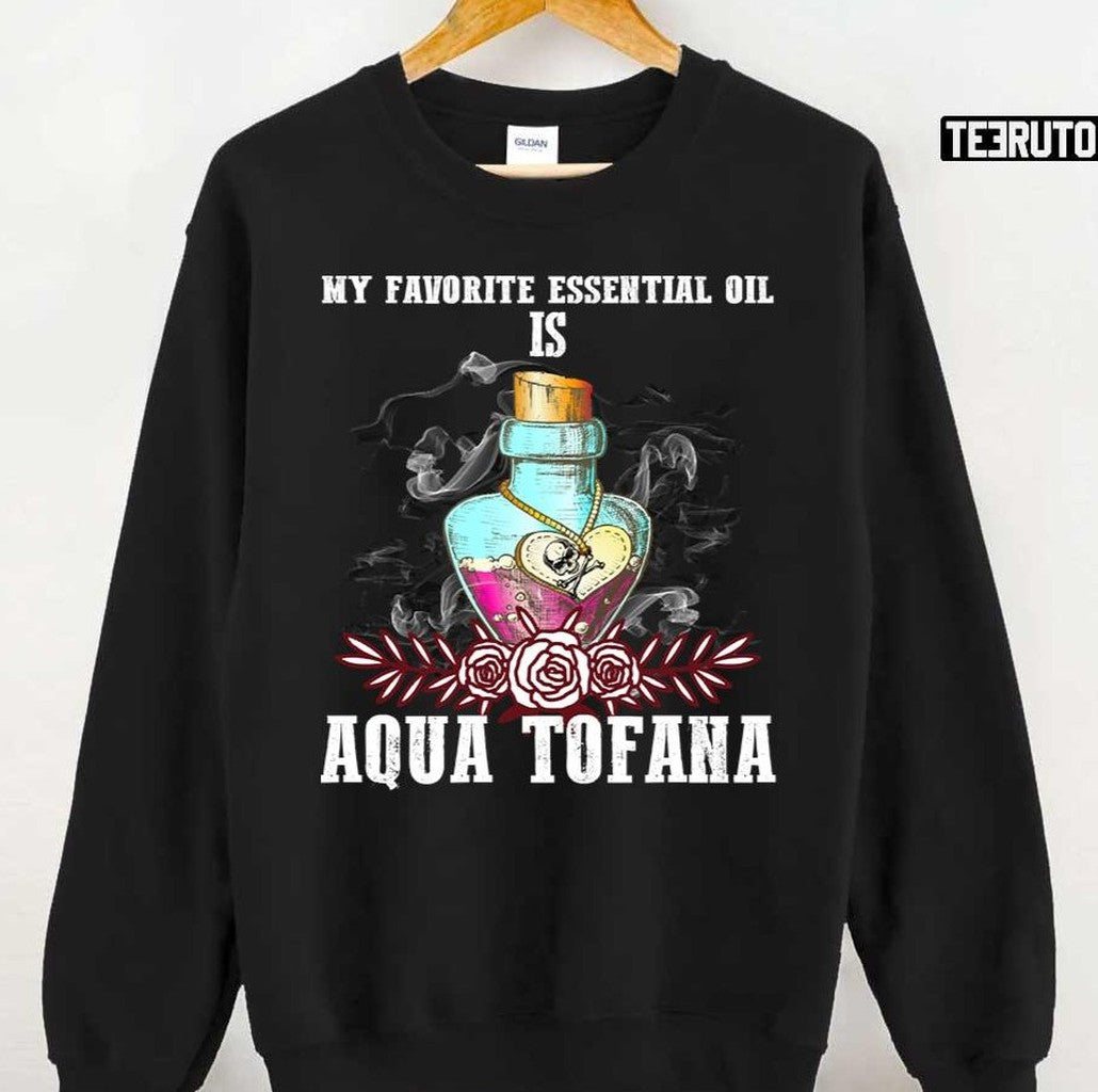 My Favorite Oil Is Aqua Tofana Bailey Sarian Suspish True Crime Lover Unisex Sweatshirt