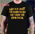 The Damn Pasta Vanderpump Rules 5 Unisex T-Shirt